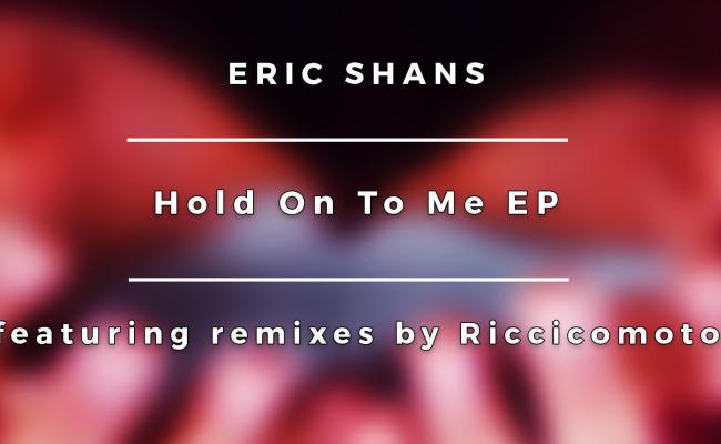 Eric Shans, Riccicomoto - Hold On To Me (Riccicomoto Deep Session)