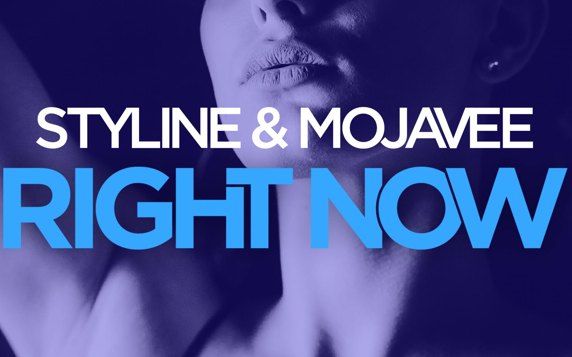Styline & Mojavee - Right Now
