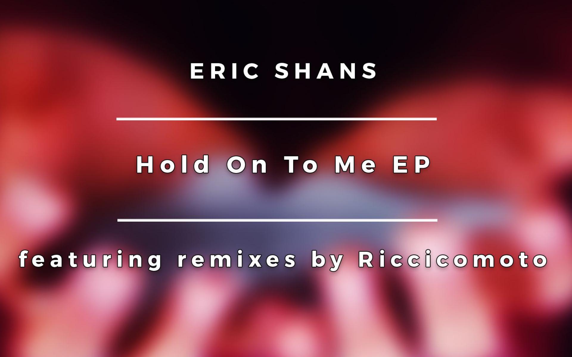 Eric Shans, Riccicomoto - Hold On To Me (Riccicomoto Deep Session)
