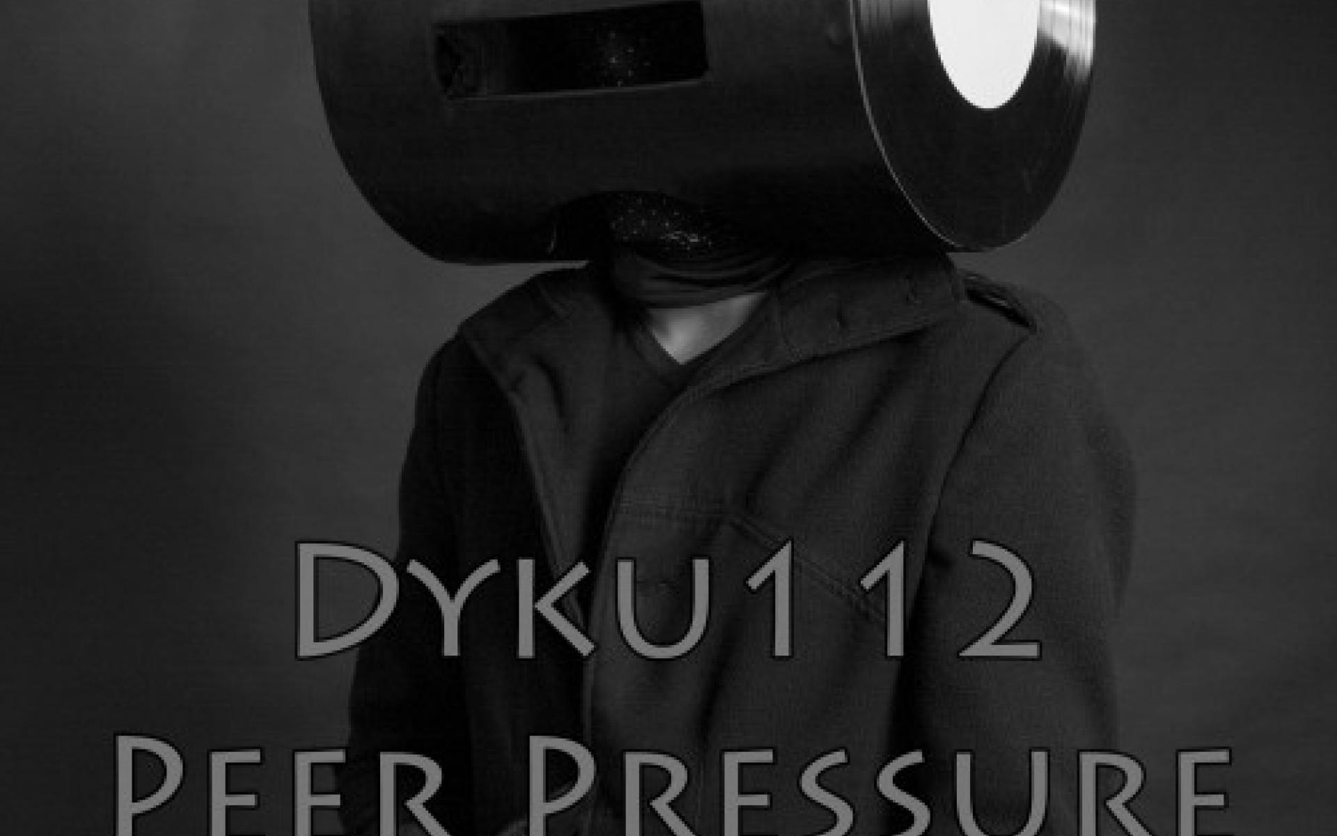 Dyku112 - Peer Pressure