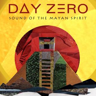 Day Zero – Sound Of The Mayan Spirit