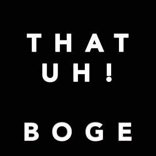 Boge -That Uh