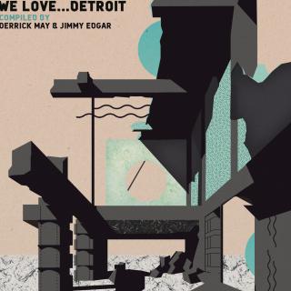 We Love Detroit - Compiled By Derrick May & Jimmy Edgar